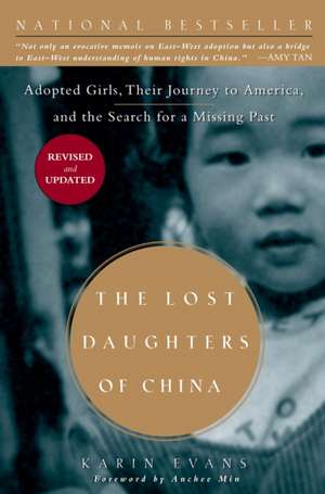 The Lost Daughters of China: Adopted Girls, Their Journey to America, and the Search for a Missing Past de Karin Evans