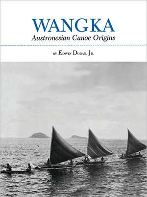 Wangka: Austronesian Canoe Origins de Jr. Doran, Edwin