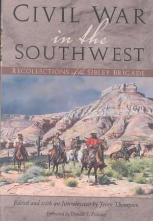 Civil War in the Southwest: Recollections of the Sibley Brigade de Donald S. Frazier