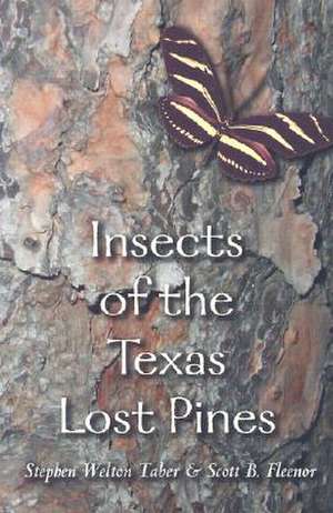 Insects of the Texas Lost Pines de Stephen Welton Taber