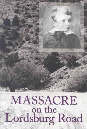 Massacre on the Lordsburg Road: A Tragedy of the Apache Wars de Marc Simmons