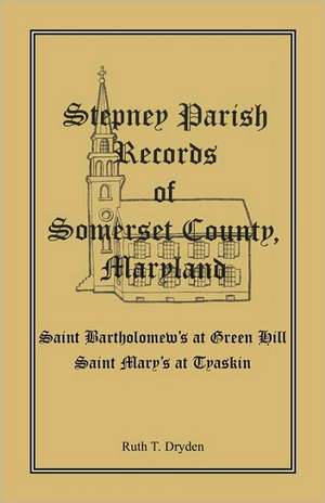 Stepney Parish Records of Somerset County, Maryland de Ruth T. Dryden