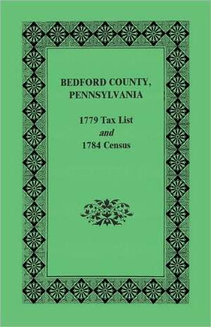 Bedford County 1779 Tax List and 1784 Census de Archives Pennsylvania Archives