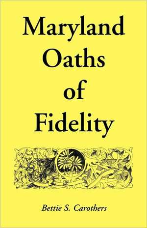 Maryland Oaths of Fidelity de Bettie S. Carothers