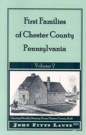 First Families of Chester County, Pennsylvania: Volume 2 de John Pitts Launey