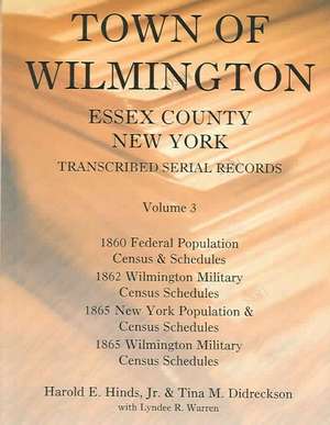 Town of Wilmington, Essex County, New York, Transcribed Serial Records, Volume 3 de Harold E. Hinds