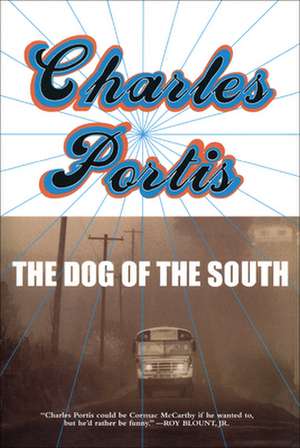 The Dog of the South de Charles Portis