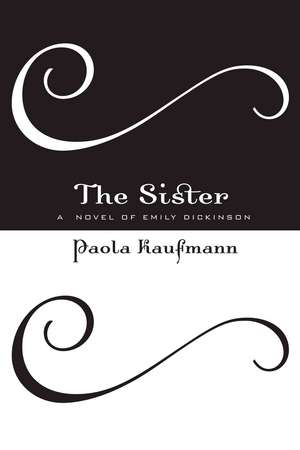 The Sister: A Novel of Emily Dickinson de Paola Kaufmann