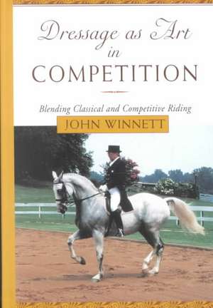 Dressage as Art in Competition de John W. Winnett