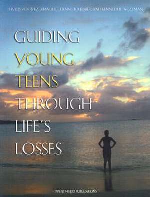 Guiding Young Teens Through Life's Losses de Phyllis Vos Wezeman