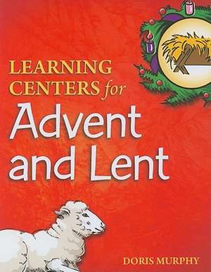 Learning Centers for Advent and Lent de Doris Murphy