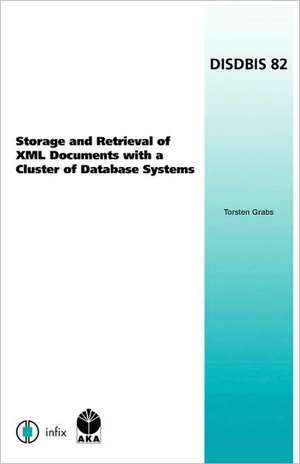 Storage and Retrieval of XML Documents with a Cluster of Database Systems de Torsten Grabs