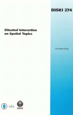 Situated Interaction on Spatial Topics de C. Kray