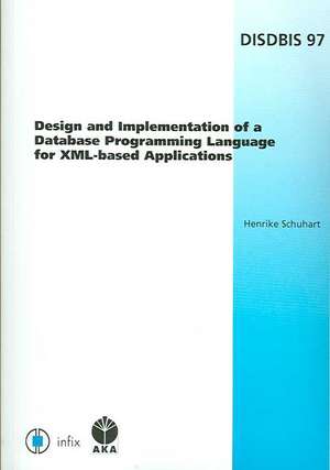 Design and Implementation of a Database Programming Language for XML-Based Applications de H. Schuhart