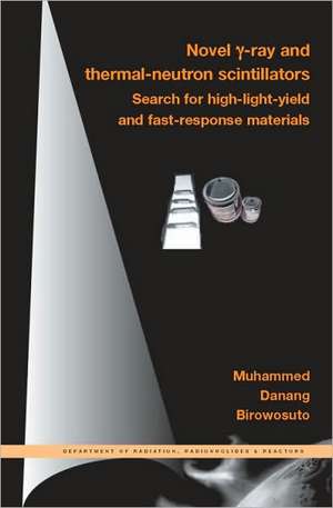 Novel Gamma-Ray and Thermal-Neutron Scintillators de Muhammad Danang Birowosuto