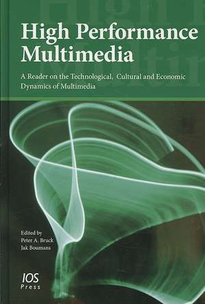 High Performance Multimedia: A Reader on the Technological, Cultural and Economic Dynamics of Multimedia de Peter A. Bruck