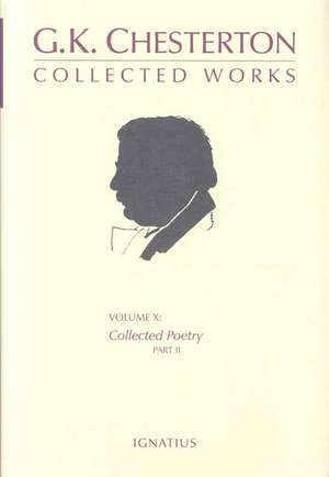 G.K. Chesterton Collected Works, Volume X: Collected Poetry, Part II de Dennis J. Conlon