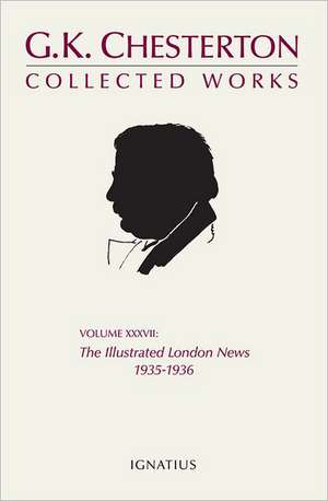 The Collected Works of G.K. Chesterton, Vol 37: The Illustrated London News, 1935-1936 de G. K. Chesterton