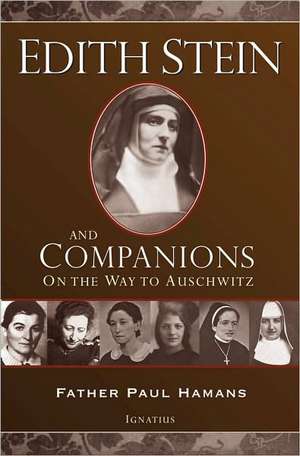 Edith Stein and Companions: On the Way to Auschwitz de Paul Hamans