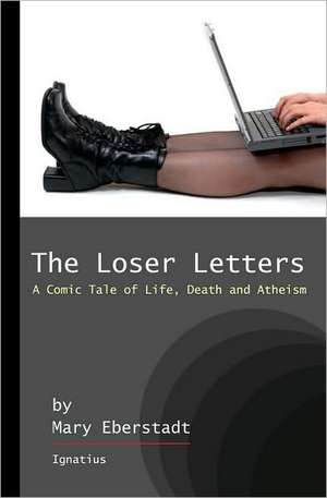 The Loser Letters: A Comic Tale of Life, Death, and Atheism de Mary Eberstadt