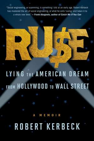 Ruse: Lying The American Dream From Hollywood To Wall Street de Robert Kerbeck