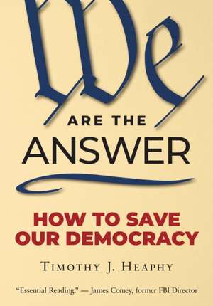 We Are the Answer de Timothy J Heaphy