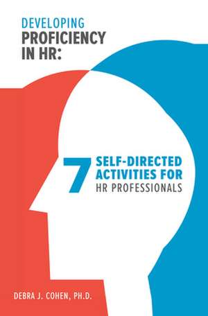 Developing Proficiency in HR: 7 Self-Directed Activities for HR Professionals de Debra J. Cohen