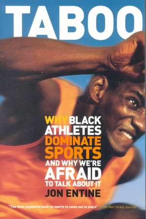 Taboo: Why Black Athletes Dominate Sports And Why We're Afraid To Talk About It de Jon Entine