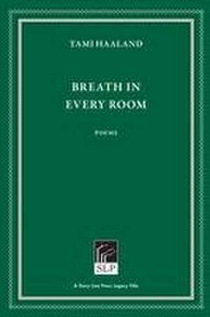 Breath in Every Room de Tami Haaland