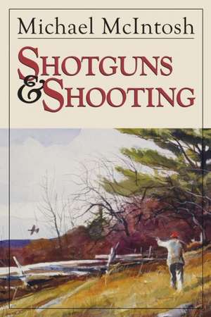 Shotguns and Shooting de Michael McIntosh