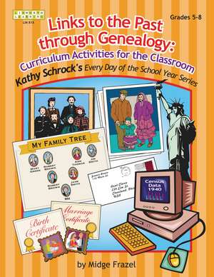 Links to the Past through Genealogy: Curriculum Activities for the Classroom de Midge Frazel