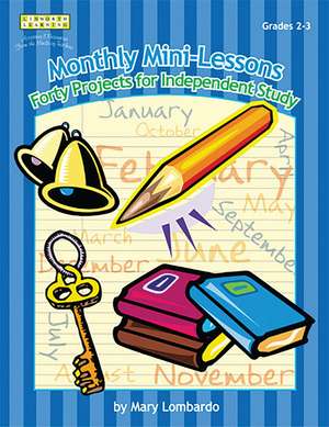 Monthly Mini-Lessons: Forty Projects for Independent Study, Grades 2-3 de Mary A. Lombardo