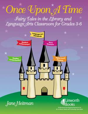 Once Upon a Time: Fairy Tales in the Library and Language Arts Classroom for Grades 3-6 de Jane Heitman Healy