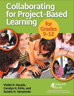 Collaborating for Project-Based Learning in Grades 9-12 de Violet H. Harada