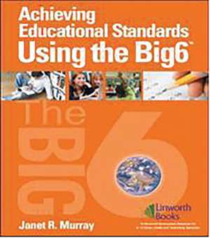 Achieving Educational Standards Using The Big6 de Janet Murray