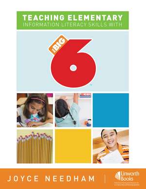 Teaching Elementary Information Literacy Skills with the Big6™ de Joyce Needham