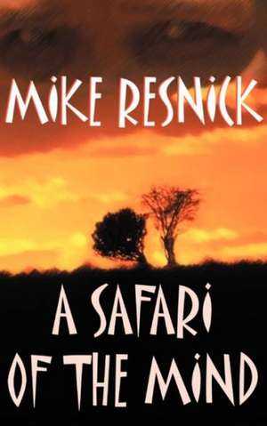 A Safari of the Mind de Michael D. Resnick