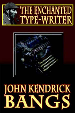 The Enchanted Type-Writer de John Kendrick Bangs