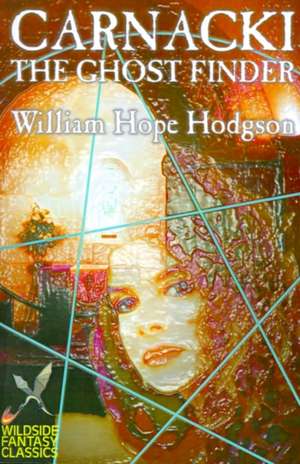 Carnacki the Ghost Finder by William Hope Hodgson, Fiction, Horror de William Hope Hodgson