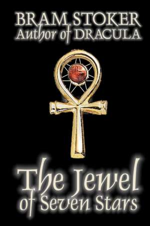 The Jewel of Seven Stars by Bram Stoker, Fiction, Horror de Bram Stoker