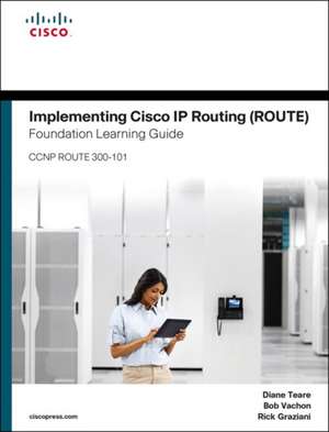 Implementing Cisco IP Routing (Route) Foundation Learning Guide de Diane Teare