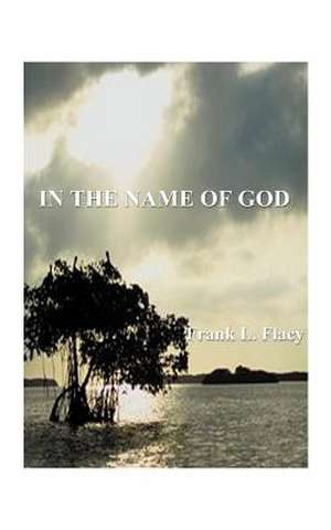 In the Name of God de Frank L. Flacy