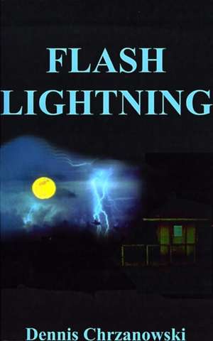 Flash Lightning de Dennis C. Chrzanowski