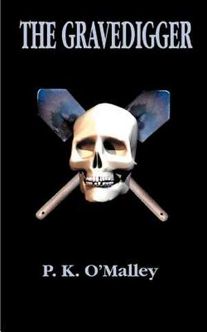 The Gravedigger de P. K. O'Malley