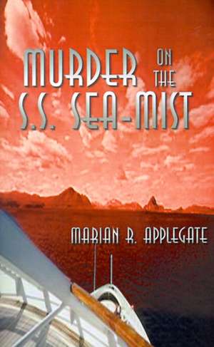 Murder on the S.S. Sea-Mist de Marian R. Applegate