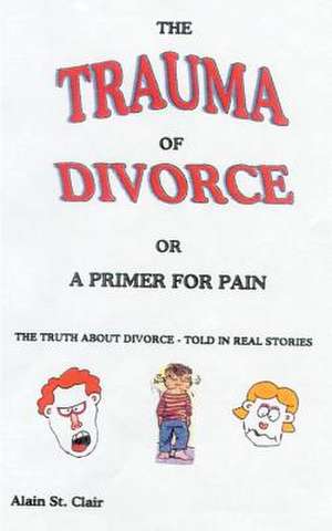 The Trauma of Divorce or a Primer for Pain de Alain St Clair