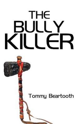 The Bully Killer de Tommy Beartooth