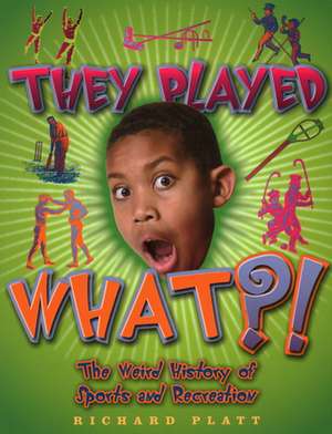 They Played What?! de Richard Platt