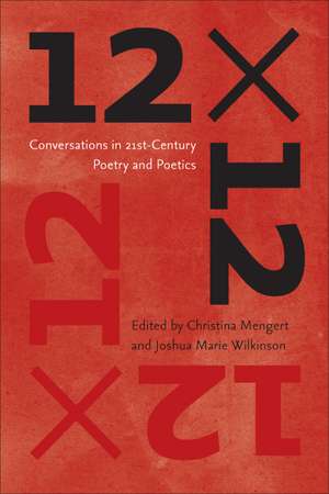 12 x 12: Conversations in 21st-Century Poetry and Poetics de Christina Mengert