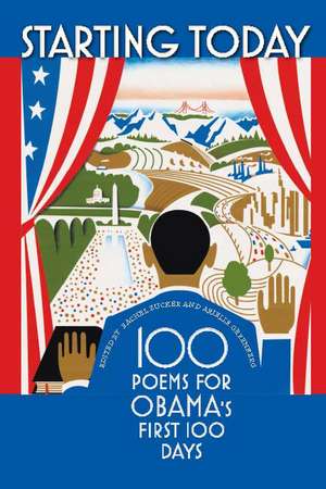 Starting Today: 100 Poems for Obama’s First 100 Days de Rachel Zucker